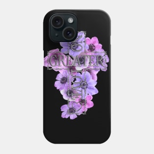 No Greater Love Than Jesus Cross With Flowers Phone Case