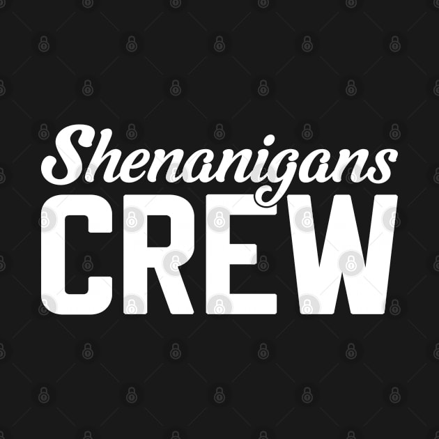 Shenanigans Crew - Funny Irish Green Day, St. Patrick's Day Gift For Men, Women & Kids by Art Like Wow Designs