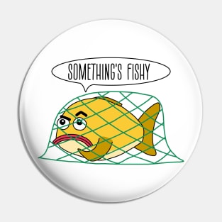 Something's Fishy Pin