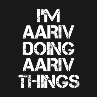 Aariv Name - Aariv Doing Aariv Things T-Shirt