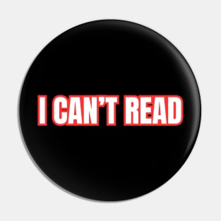 I Can't Read Pin