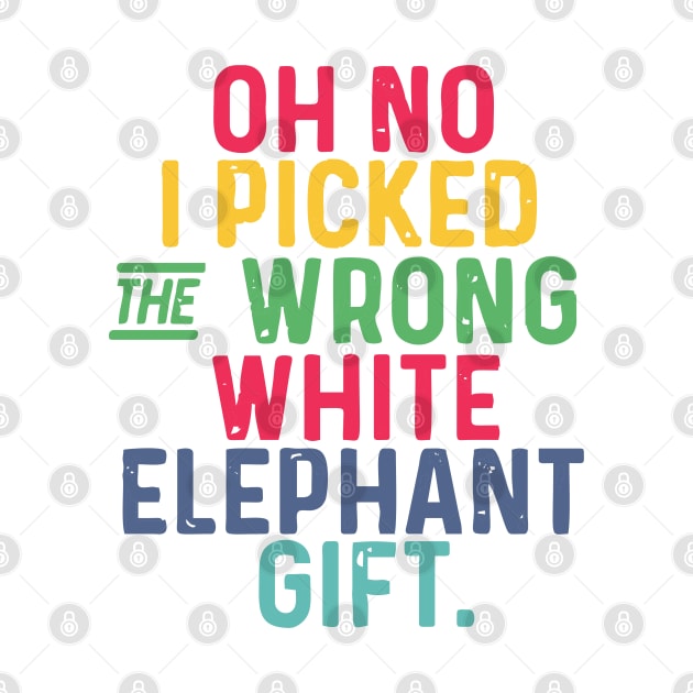 oh no i picked the wrong white elephant by Vortex.Merch