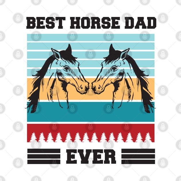 Best Horse Dad Ever by  Funny .designs123