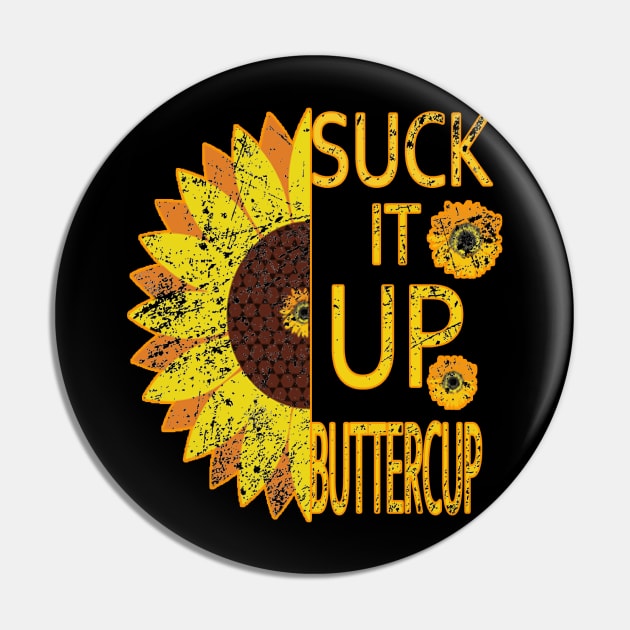 Flower Suck It Up Buttercup Pin by graficklisensick666