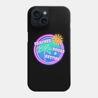 Beaches Booze & Besties Phone Case