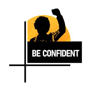 Be confident T-Shirt