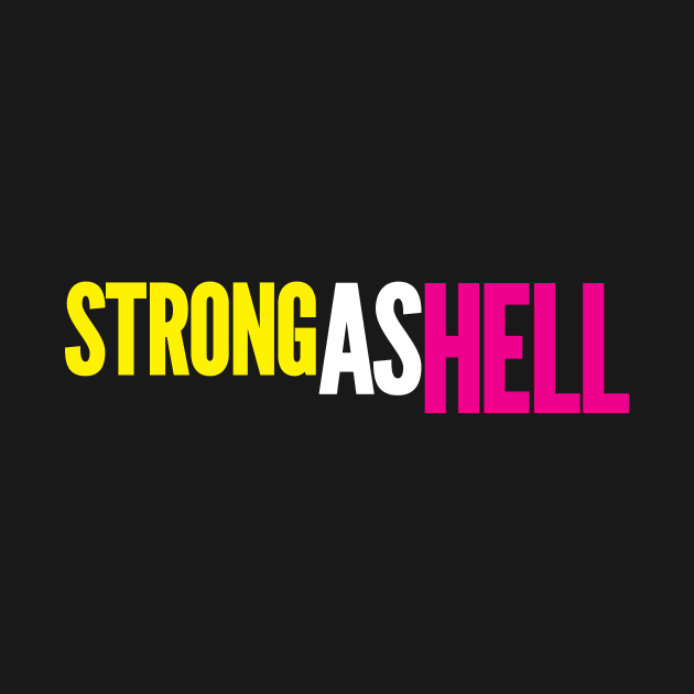 Strong As Hell by BenCapozzi by bencapozzi