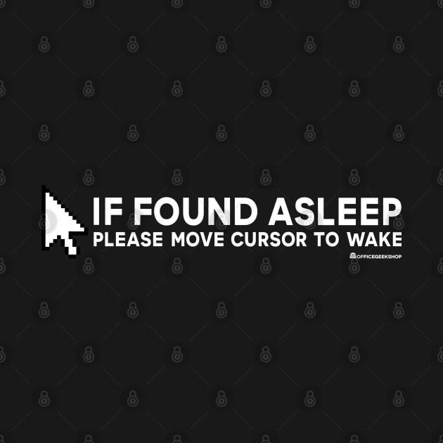 IF FOUND ASLEEP PLEASE MOVE CURSOR TO WAKE by officegeekshop