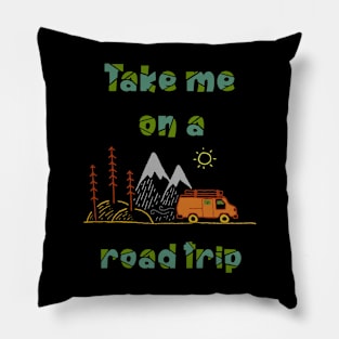 Take me on a road trip Pillow