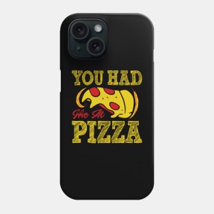 You had me at Pizza Phone Case