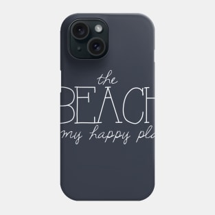 The Beach is My Happy Place Phone Case