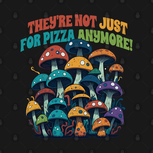 Mushrooms Are Not Just For Pizza Anymore by MintaApparel