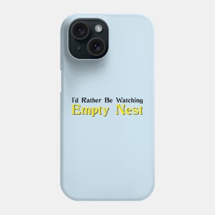 I'd Rather Be Watching Empty Nest Phone Case