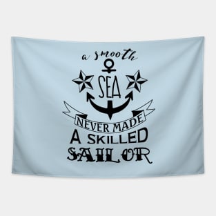 A smooth sea never made a skilled sailor Tapestry