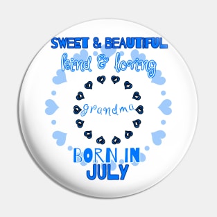 Sweet, Beautiful, Kind Loving Grandma Born in July Pin