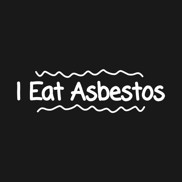 I Eat Asbestos by Riel