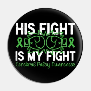 Cerebral Palsy Awareness His Fight is My Fight Pin