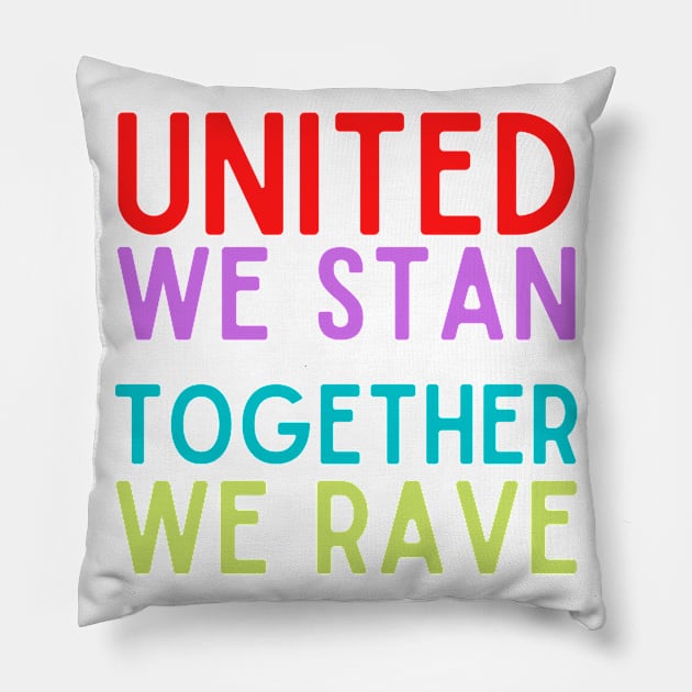 United We Stan Together We Rave Pillow by nathalieaynie