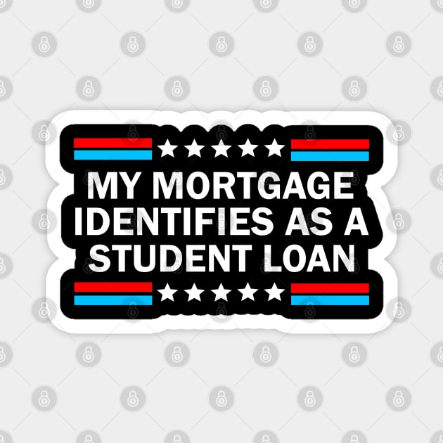 My Mortgage Identifies As A Student Loan Magnet by S-Log