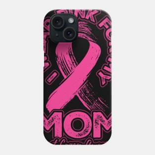 I wear pink for my mom Phone Case