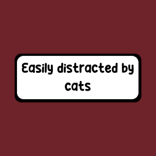 Easily Distracted by Cats T-Shirt