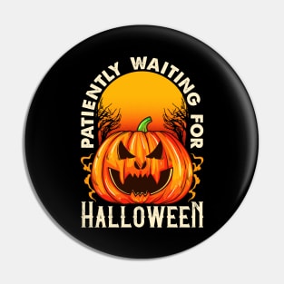 Patiently Waiting For Halloween Pin