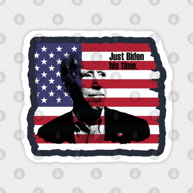 Just Biden his time. Magnet by N3rdDesignStudios