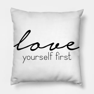 Love Yourself First Pillow