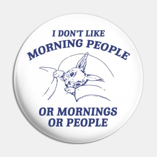 I Don't Like Morning People Or Mornings Or People shirt, Meme T Shirt, Vintage Cartoon T Shirt, Aesthetic Pin