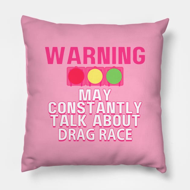 Warning May Constantly Talk About Drag Race. Collab with RbPro Pillow by mareescatharsis