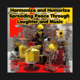 Harmonize and Humorize Spreading Peace through  Laughter and Music T-Shirt
