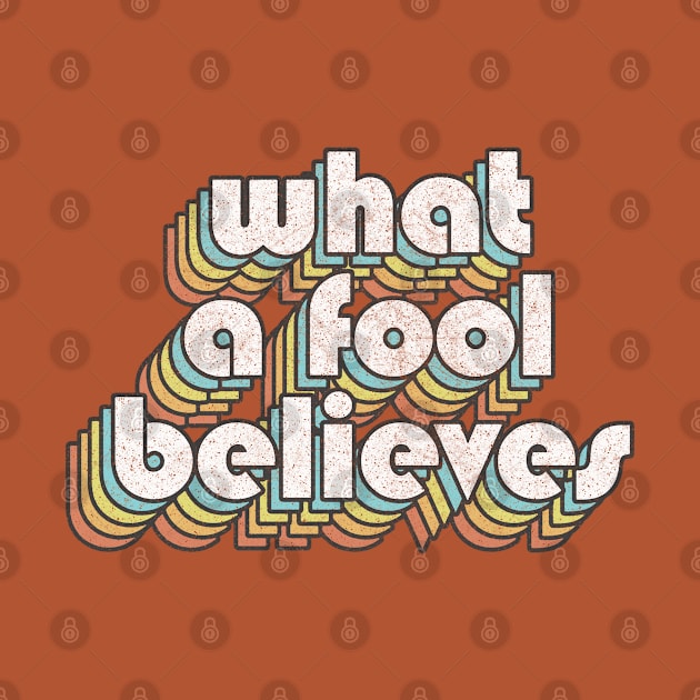 What A Fool Believes /// Retro Faded Style Type Design by DankFutura