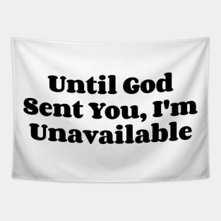 Until God Sent You, I'm  Unavailable v2 Tapestry