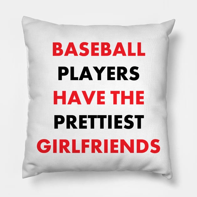 Baseball Players Have the Prettiest Girlfriends Pillow by Zakzouk-store