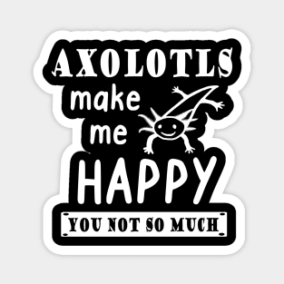 happy axolotl funny saying anatomy chameleon Magnet