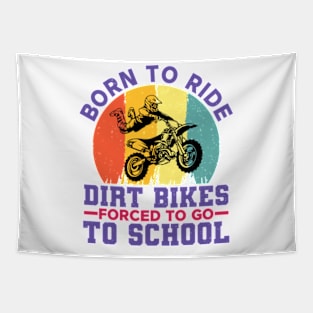 Born To Ride Dirt Bikes Forced To Go To School Tapestry