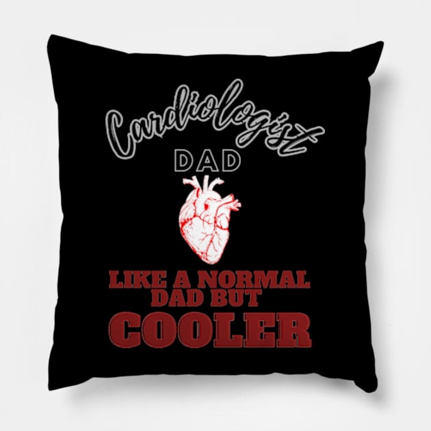 cardiologist dad like a normal dad but cooler Pillow by GraphGeek