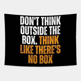 don't think outside the box think like there is no box quote Tapestry