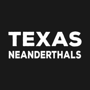 Proud Texas Neanderthal T-Shirt