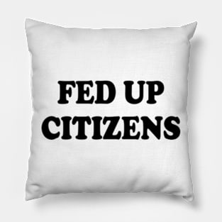 fed up citizens Pillow