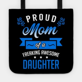 Proud Mom of a Freaking Awesome Daughter Tote