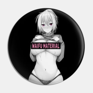 Waifu Material Japanese Anime Lover Undress Milf Hentai Babe Girl Pin