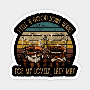 I Fell A Good Long Ways For My Lovely, Lady May Quotes Music Whiskey Cups Magnet