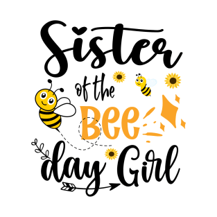 Sister Of The Bee Day Girl Gift T-Shirt