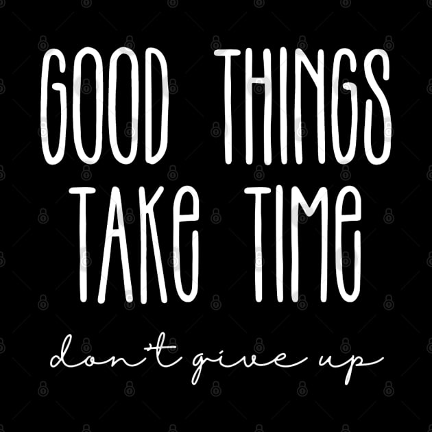 Good Things Take Time, Don't Give Up by suhwfan