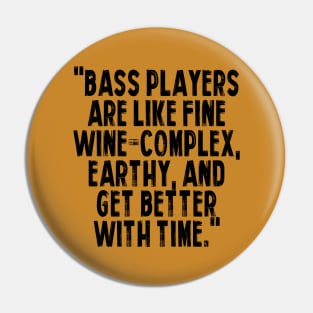 BASS PAYERS are like fine wine - complex, earthy, and get better with time Pin