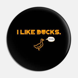 I like ducks. Quack! Pin