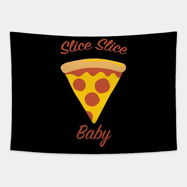 Slice Slice Baby - Pizza Tapestry by fromherotozero