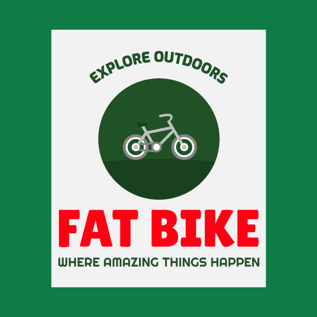 Explore Outdoors Fat Bike - Where Amazing Things Happen by With Pedals