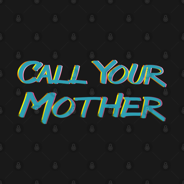 I Want Your Mother To Be With Me Call Your Mother - Mother - Pin | TeePublic